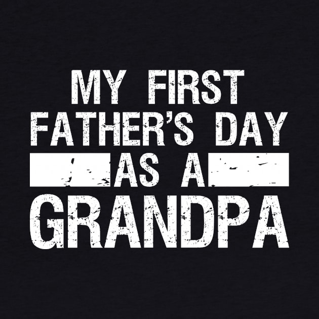 Mens My First Father's Day As a Grandpa Funny Father's Day by drag is art